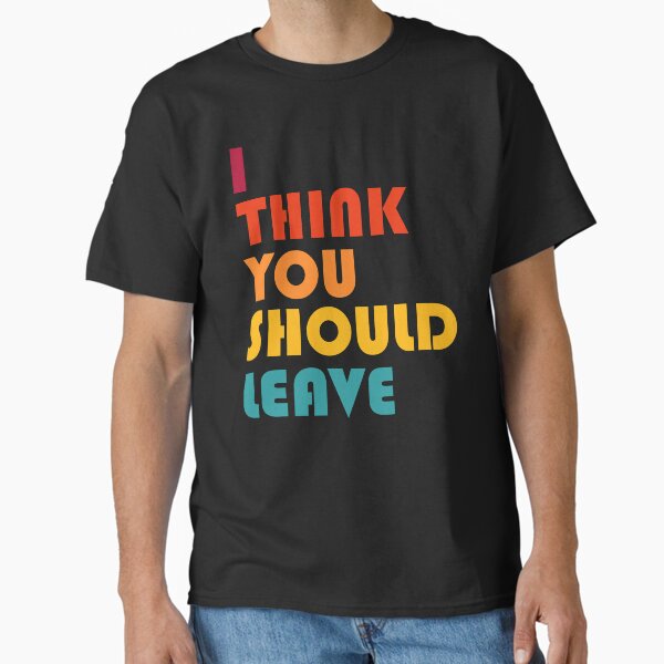 Item preview, I Think You Should Leave - Retro - Black designed and sold by AJ-DesignCo.
