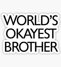 World's okayest brother Sticker