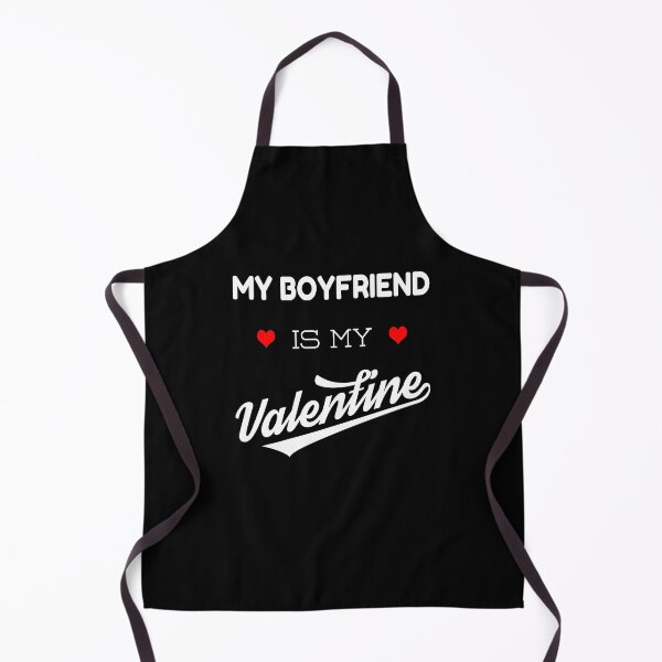 My Boyfriend Is My Valentine Valentines Gift Idea Apron