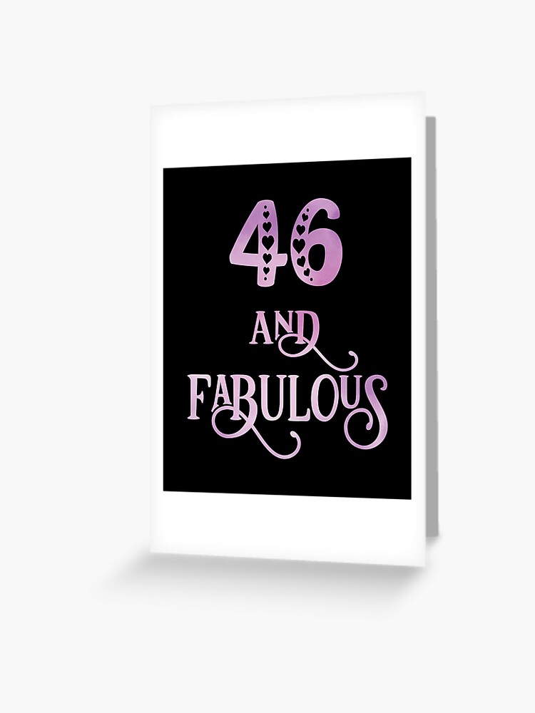 Carte De Vœux Femmes 46 Ans Et Fabuleux 46e Anniversaire Imprimer Par Grabitees Redbubble