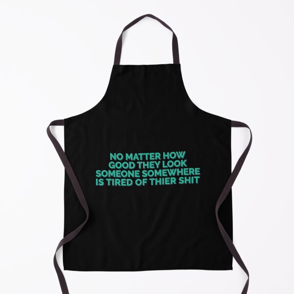 Item preview, Good Look Someone Somewhere Tired Of Their Shit designed and sold by Sour Soul.