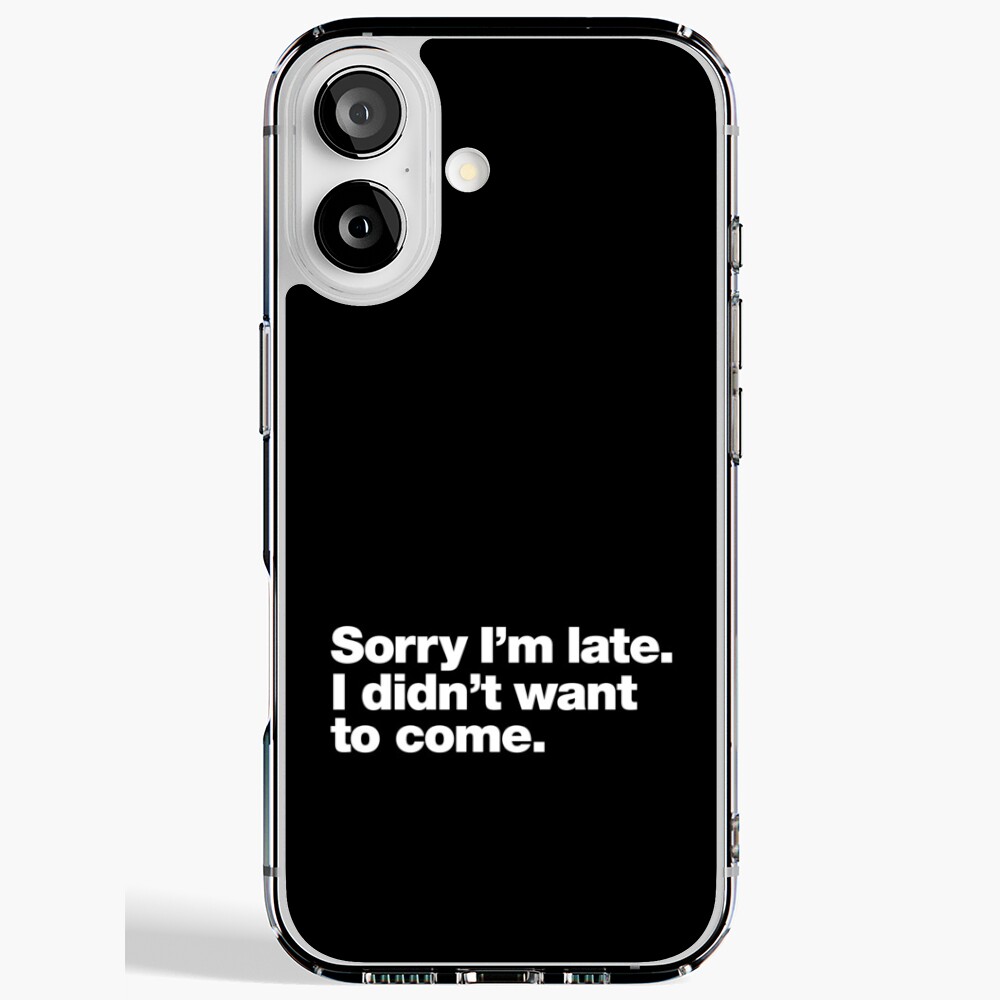Sorry I'm late. I didn't want to come. | Sticker