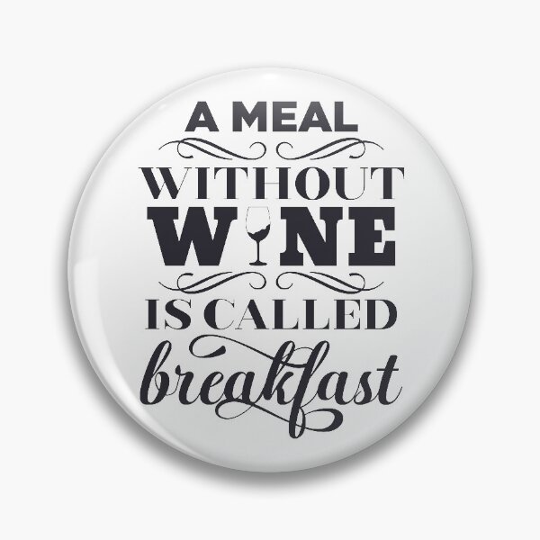 Item preview, A Meal Without Wine Is Called Breakfast designed and sold by IllusionFuzion.