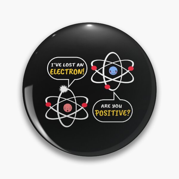 Item preview, I've Lost An Electron, Are You Positive designed and sold by ProtonProject.