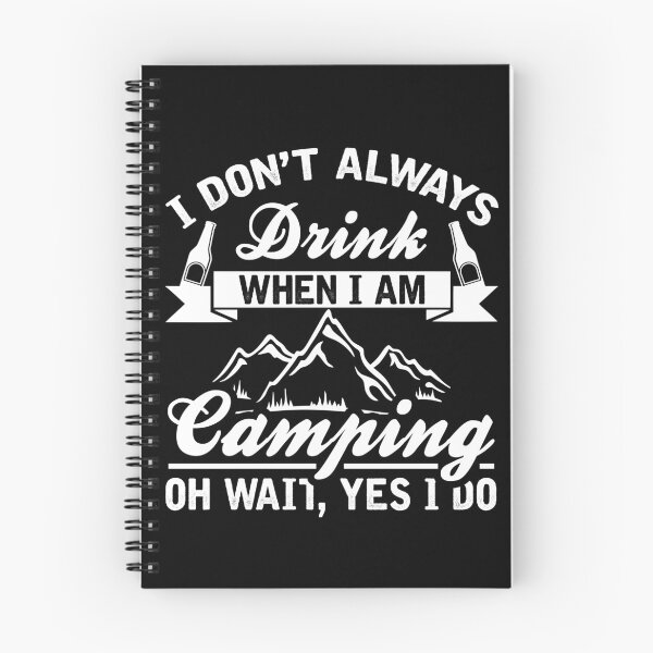 Item preview, I Don't Always Drink When I Am Camping Oh Wait Yes I Do designed and sold by VibrantGifts.