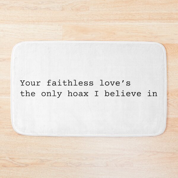 Item preview, Your Faithless Love's The Only Hoax I Believe In designed and sold by chanzds.