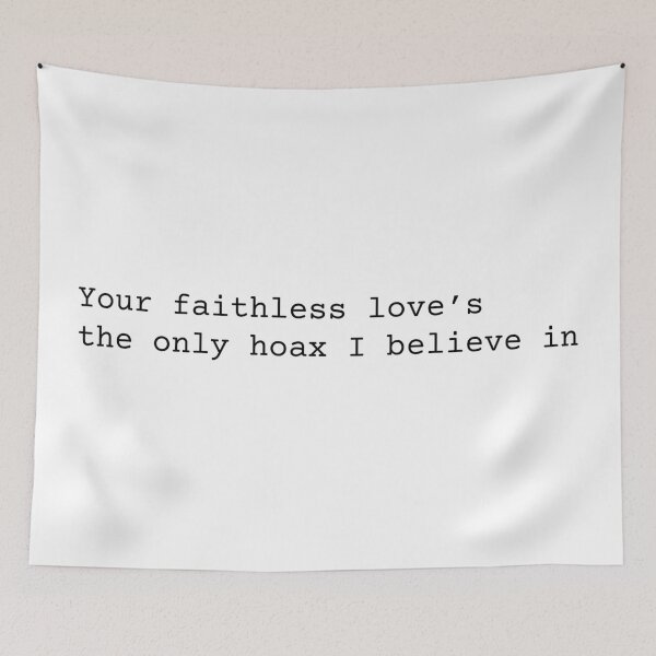 Item preview, Your Faithless Love's The Only Hoax I Believe In designed and sold by chanzds.