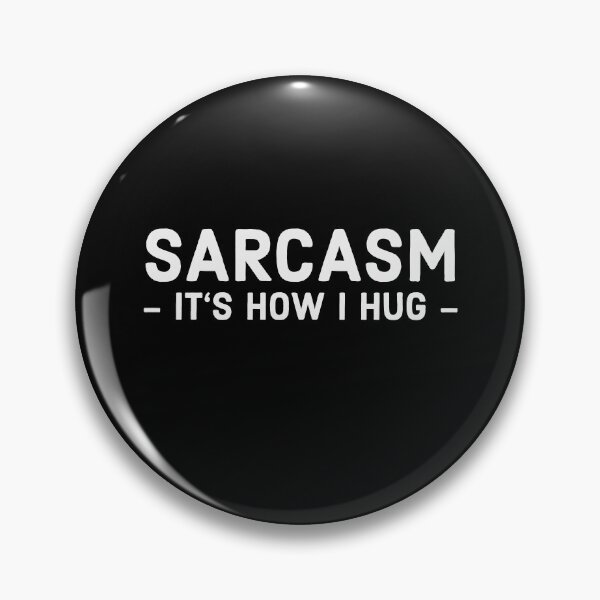 Item preview, Sarcasm It's How I Hug designed and sold by mikels.