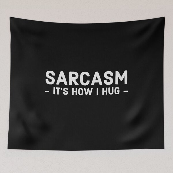 Item preview, Sarcasm It's How I Hug designed and sold by mikels.