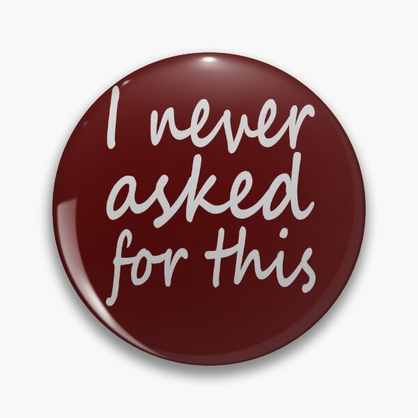Item preview, I never asked for this  designed and sold by MeyrellesMartin.