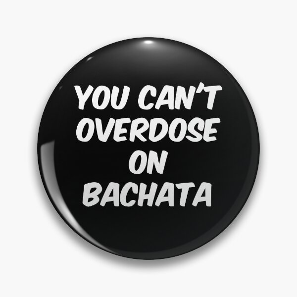 Item preview, You can't overdose on Bachata designed and sold by ToniaKroeger.