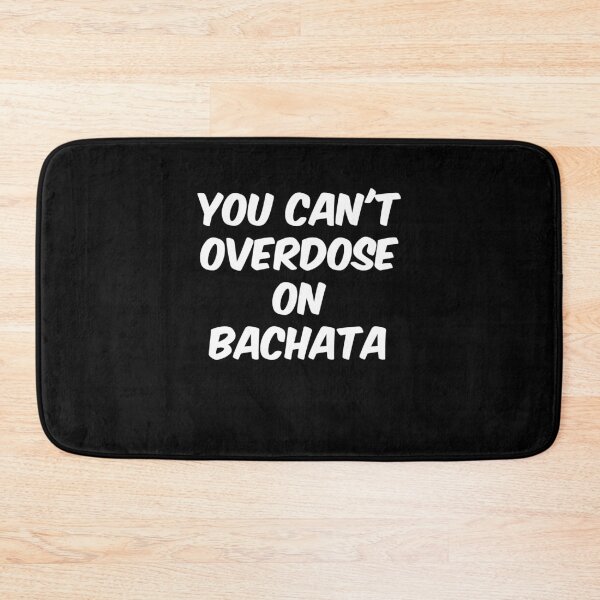Item preview, You can't overdose on Bachata designed and sold by ToniaKroeger.