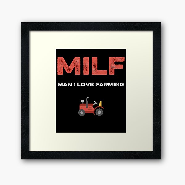 Item preview, Man I Love Farming MILF designed and sold by AnimaLovers.