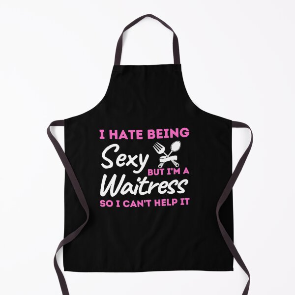 Item preview, I Hate Being Sexy But I'm A Waitress So I Can't Help It designed and sold by bifkee19.