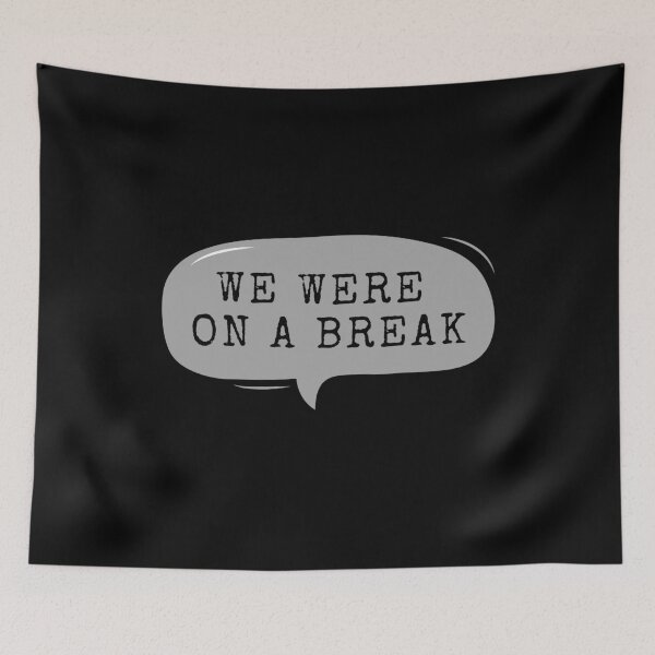 Item preview, We Were On A Break designed and sold by m95sim.