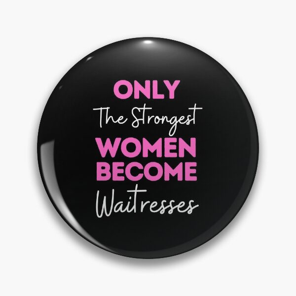 Item preview, Only The Strongest Women Become Waitresses designed and sold by bifkee19.