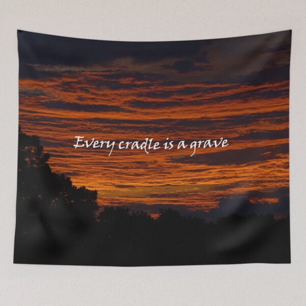 Item preview, Every Cradle is a Grave designed and sold by Dead-Moroz.