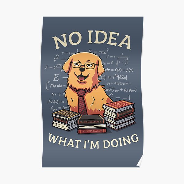 No Idea What Im Doing // Golden Retriever, Smart Doggo, Scientist Poster
