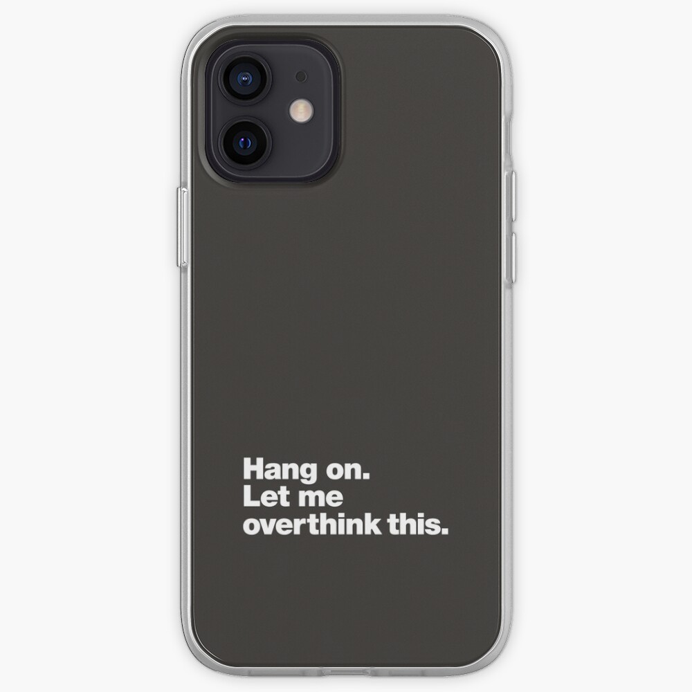 Hang on. Let me overthink this. iPhone Case & Cover