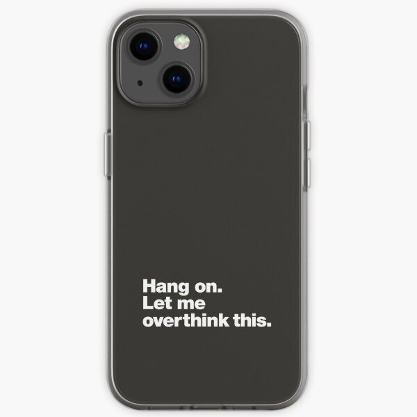 Hang on. Let me overthink this. iPhone Soft Case