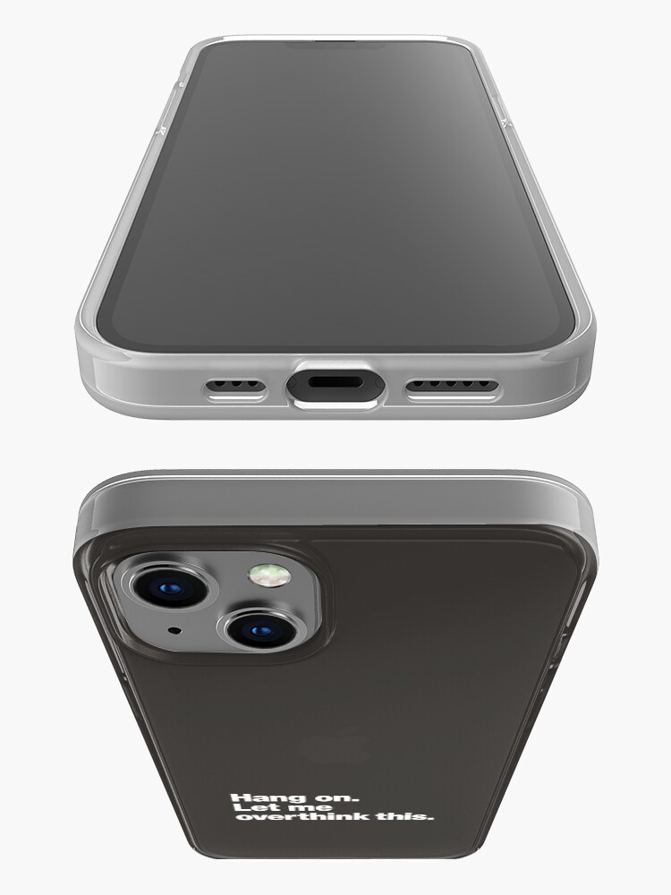 Alternate view of Hang on. Let me overthink this. iPhone Case