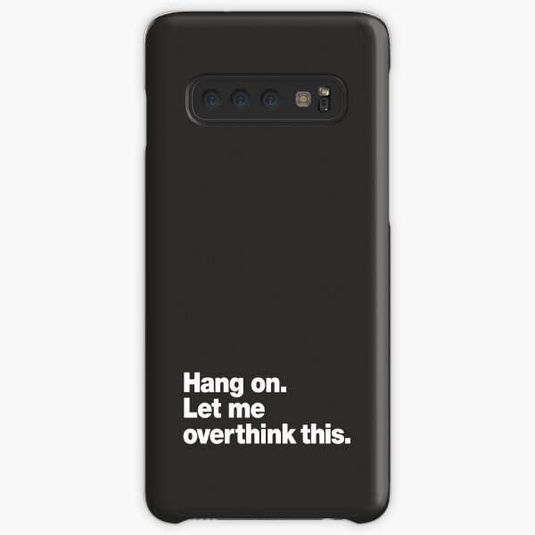 Hang on. Let me overthink this. Samsung Galaxy Snap Case