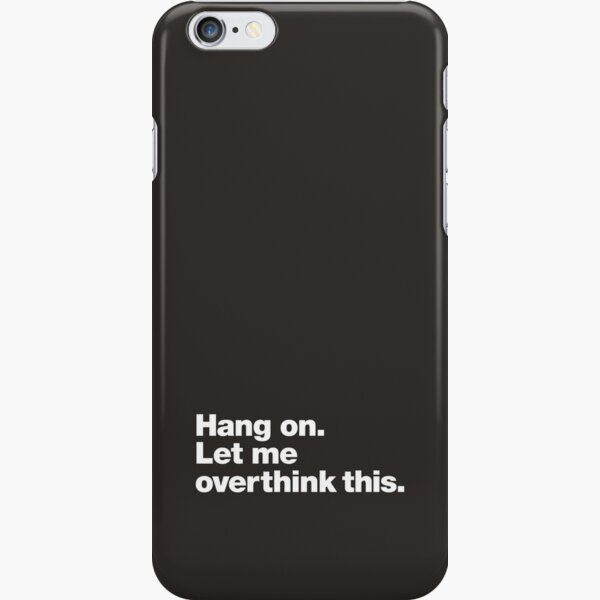 Hang on. Let me overthink this. iPhone Snap Case
