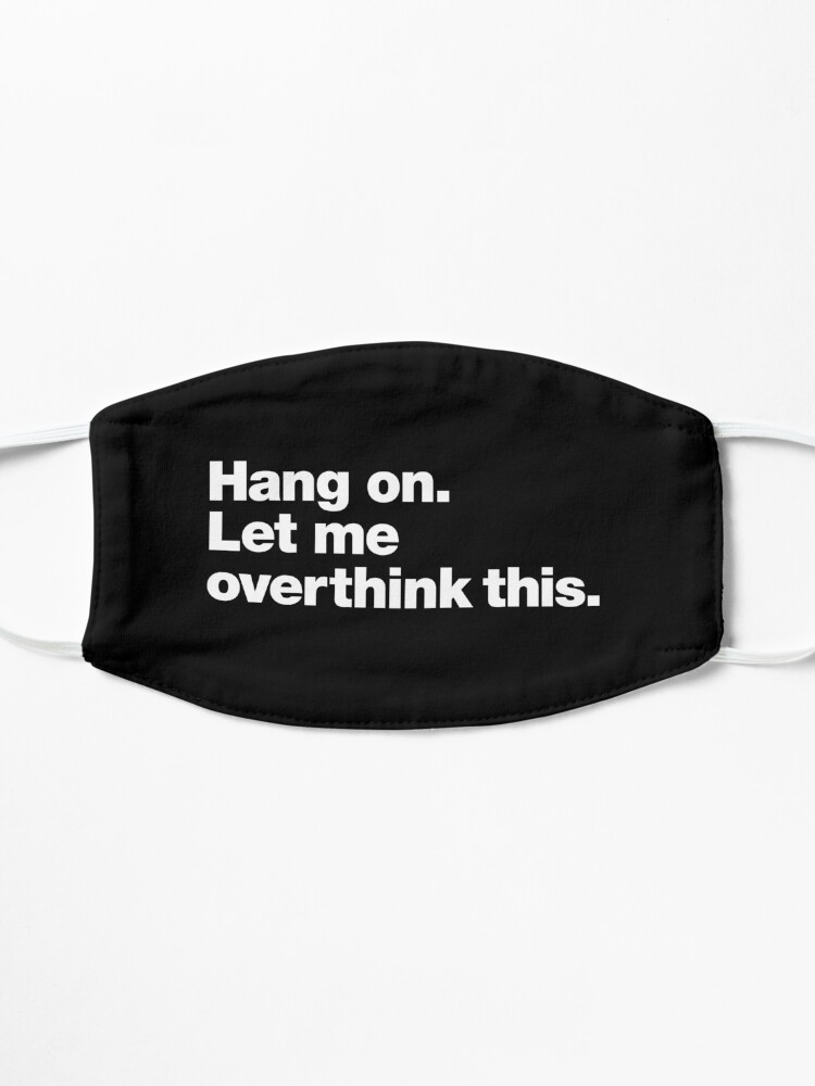 Alternate view of Hang on. Let me overthink this. Mask