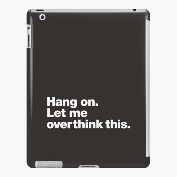 Hang on. Let me overthink this. iPad Snap Case