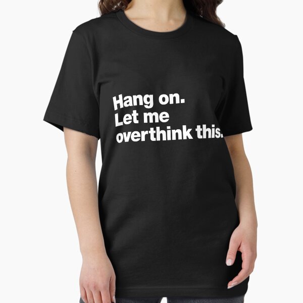 Item preview, Hang on. Let me overthink this. designed and sold by chestify.