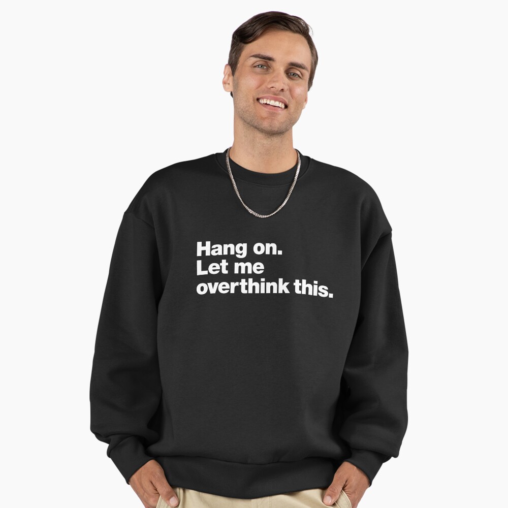Hang on. Let me overthink this. | Sticker