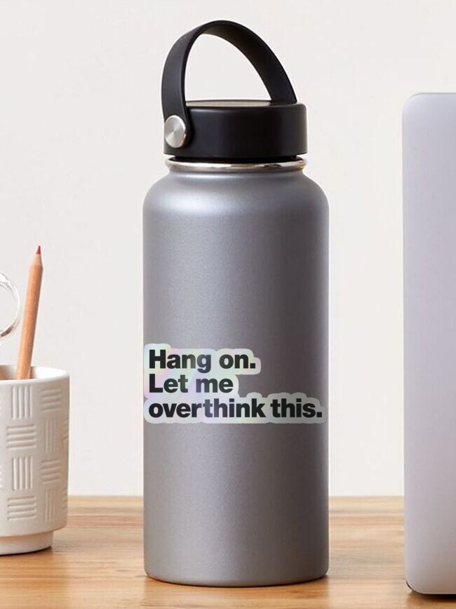 Thumbnail 1 of 4, Sticker, Hang on. Let me overthink this. designed and sold by chestify.