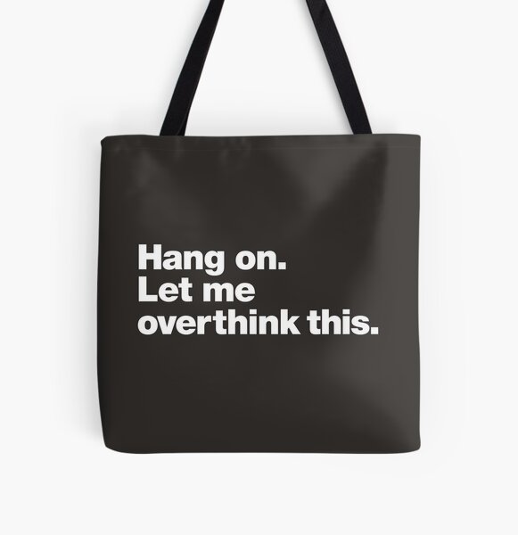 Hang on. Let me overthink this. All Over Print Tote Bag