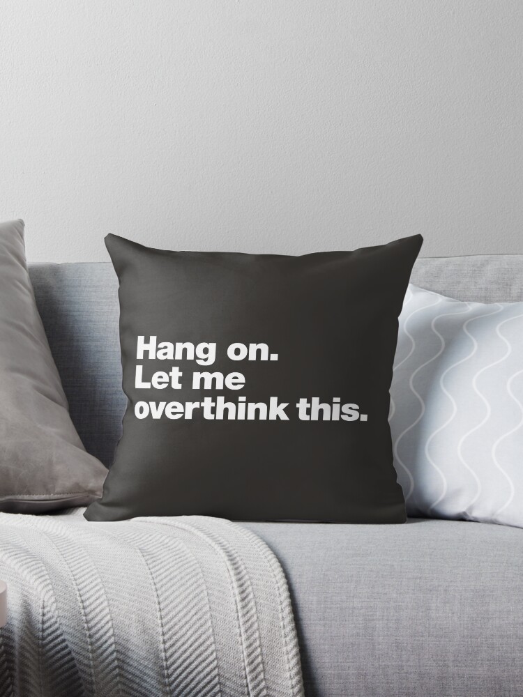 Thumbnail 1 of 3, Throw Pillow, Hang on. Let me overthink this. designed and sold by chestify.