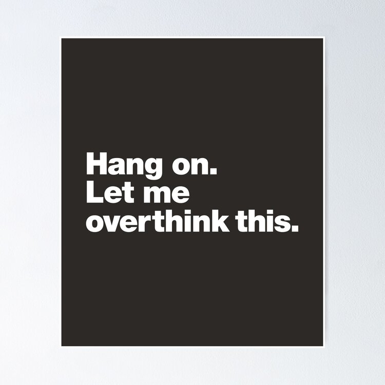 Hang on. Let me overthink this. | Sticker