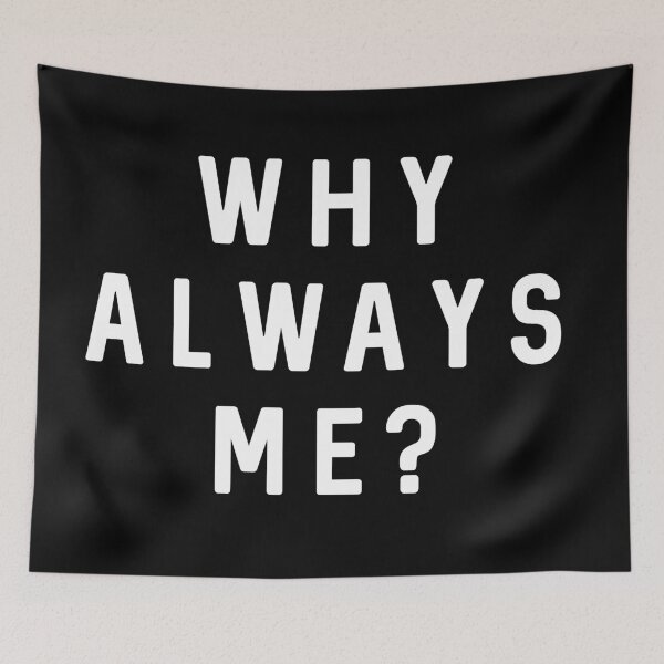 Item preview, Why Always Me? designed and sold by Raw Creative Prints.