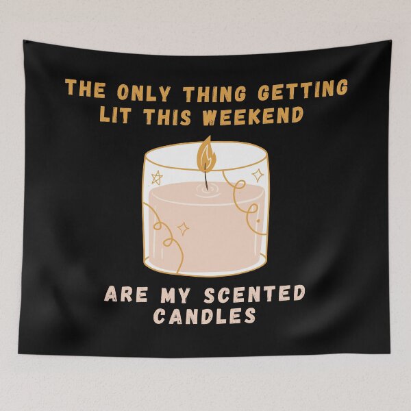 Item preview, The Only Thing Getting Lit This Weekend Are My Scented Candles! designed and sold by ravenmandyshop.