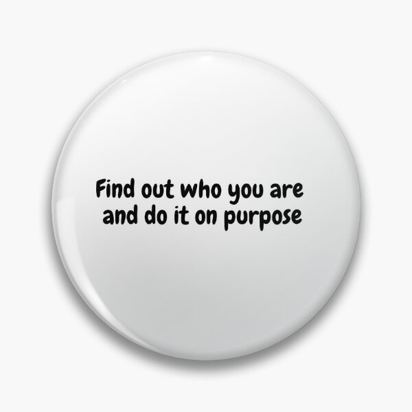 Item preview, Find out who you are and do it on purpose designed and sold by simplysharon.