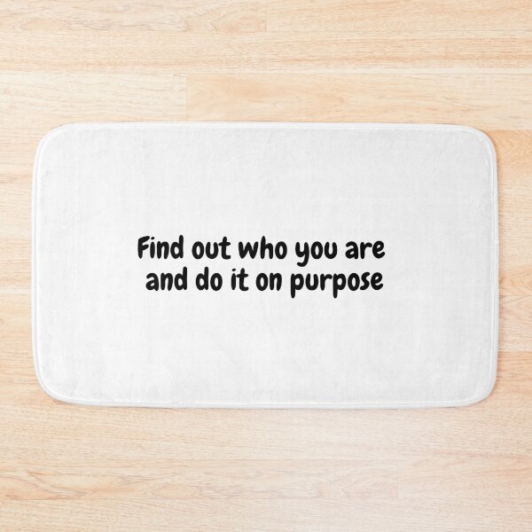 Item preview, Find out who you are and do it on purpose designed and sold by simplysharon.
