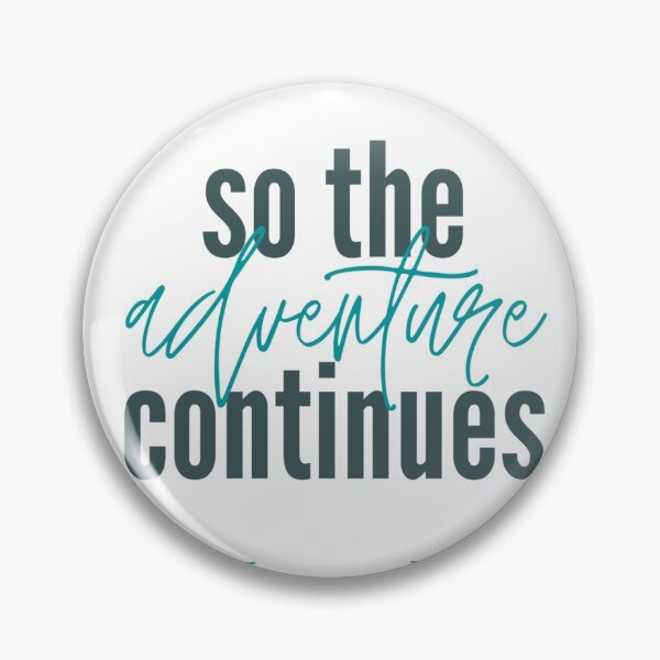 Item preview, So The Adventure Continues Quote designed and sold by Carolina Jost.