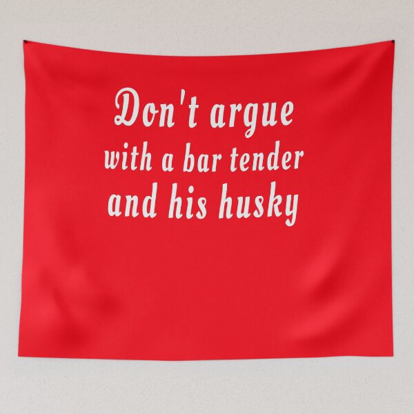 Item preview, Don't argue with a bar tender and his husky red designed and sold by clewzo.