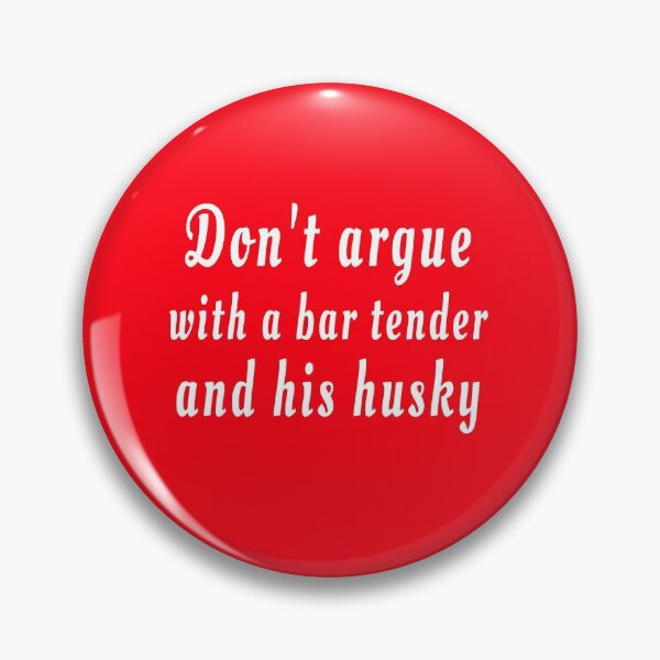 Item preview, Don't argue with a bar tender and his husky red designed and sold by clewzo.