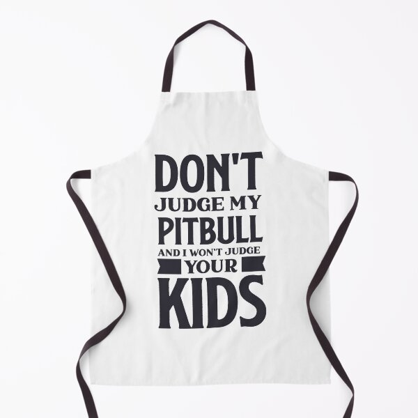 Item preview, Don't Judge My Pitbull And I Won't Judge Your Kids designed and sold by IllusionFuzion.