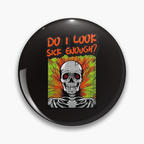 Item preview, Do I Look Sick Enough? designed and sold by Disabledland.