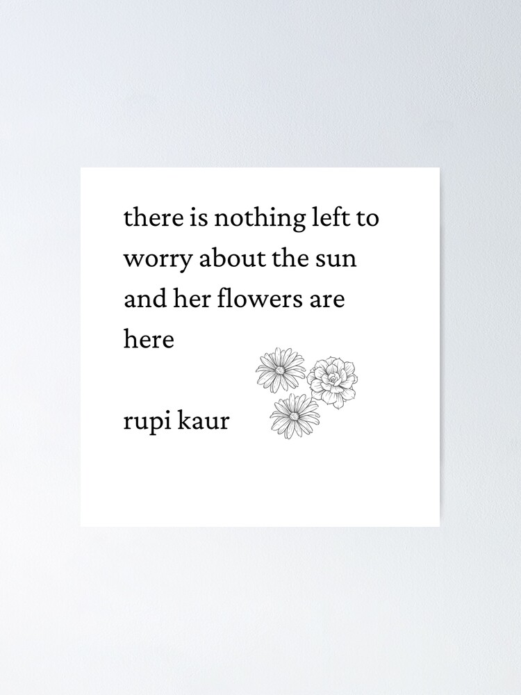 Rupi Kaur The Sun And Her Flowers Poster By Highsociety00 Redbubble