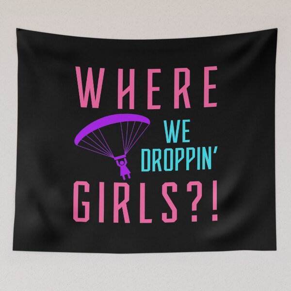 Item preview, where we droppin girls designed and sold by dfranc.