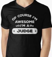 OF COURSE I'M AWESOME I'M A JUDGE Men's V-Neck T-Shirt