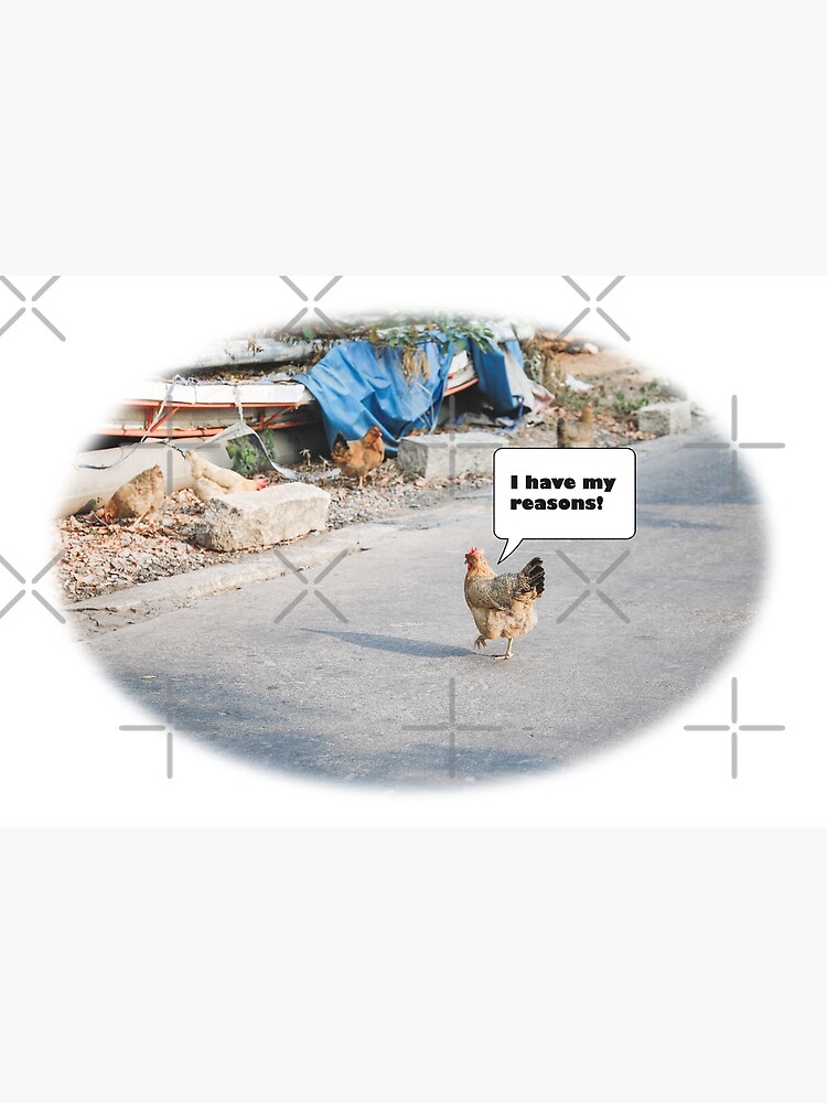 I Have My Reasons Why Did The Chicken Cross The Road Meme Greeting Card By Luckykermit Redbubble