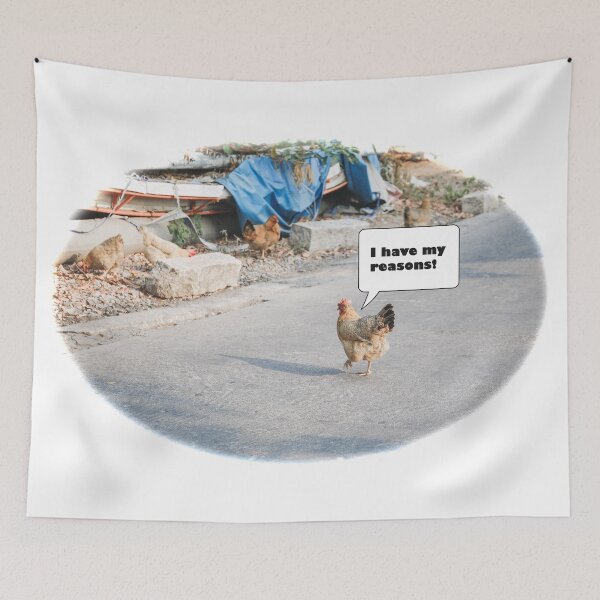Item preview, I Have my Reasons - Why Did the Chicken Cross the Road Meme designed and sold by LuckyKermit.