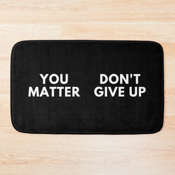 Item preview, You Matter, Don't Give Up designed and sold by reallyrealnow.